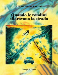 Quando le rondini sfioravano la strada - Librerie.coop