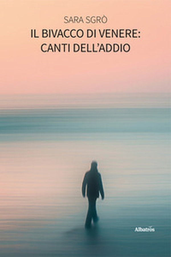 Il bivacco di Venere: canti dell'addio - Librerie.coop Il bivacco di Venere: canti dell'addio - Librerie.coop