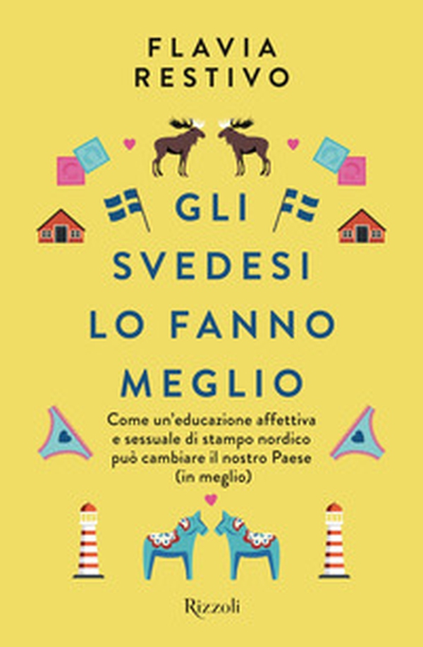 Gli svedesi lo fanno meglio. Come un'educazione affettiva e sessuale di stampo nordico può cambiare il nostro Paese (in meglio) - Librerie.coop Gli svedesi lo fanno meglio. Come un'educazione affettiva e sessuale di stampo nordico può cambiare il nostro Paese (in meglio) - Librerie.coop