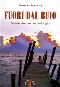 Fuori dal buio. La mia vita con padre gay - Librerie.coop Fuori dal buio. La mia vita con padre gay - Librerie.coop