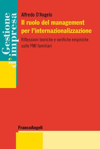 Il ruolo del management per l'internazionalizzazione. Riflessioni teoriche e verifiche empiriche sulle PMI familiari - Librerie.coop