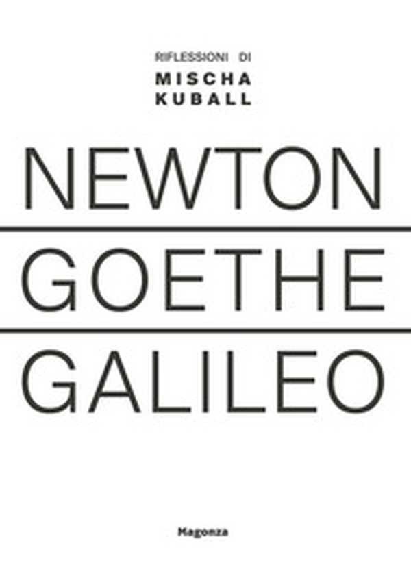 Newton Goethe Galileo. Riflessioni di Mischa Kuball - Librerie.coop