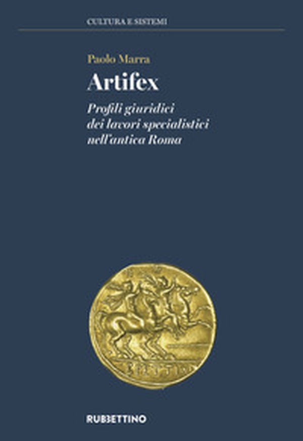 Artifex. Profili giuridici dei lavori specialistici nell'antica Roma - Librerie.coop Artifex. Profili giuridici dei lavori specialistici nell'antica Roma - Librerie.coop
