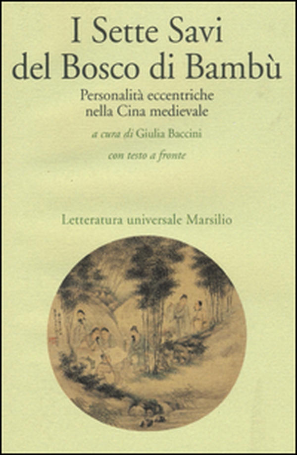 I sette savi del bosco di bambù. Personalità eccentriche nella Cina medievale. Testo cinese a fronte - Librerie.coop I sette savi del bosco di bambù. Personalità eccentriche nella Cina medievale. Testo cinese a fronte - Librerie.coop