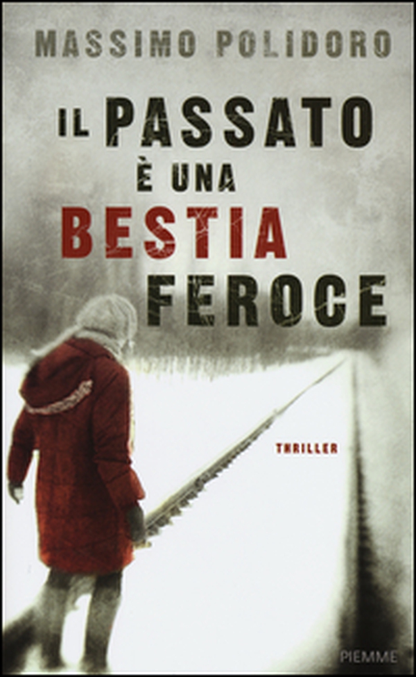 Il passato è una bestia feroce - Librerie.coop Il passato è una bestia feroce - Librerie.coop
