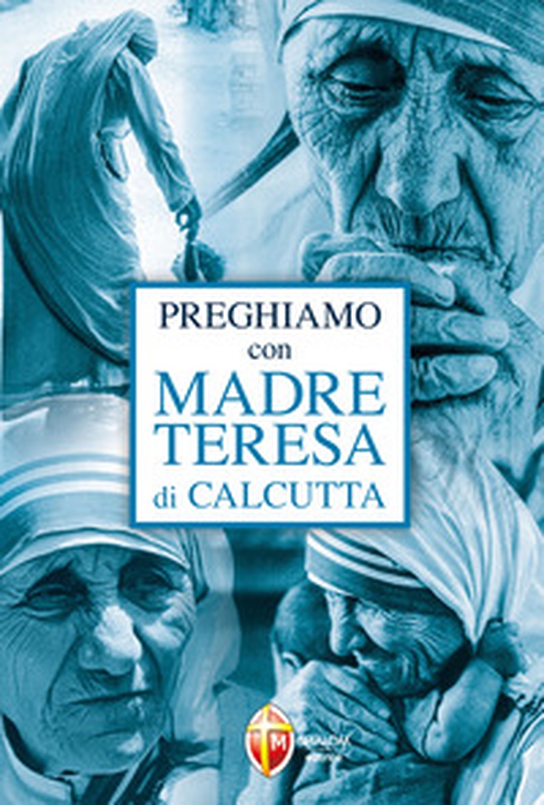 Preghiamo con madre Teresa di Calcutta - Librerie.coop