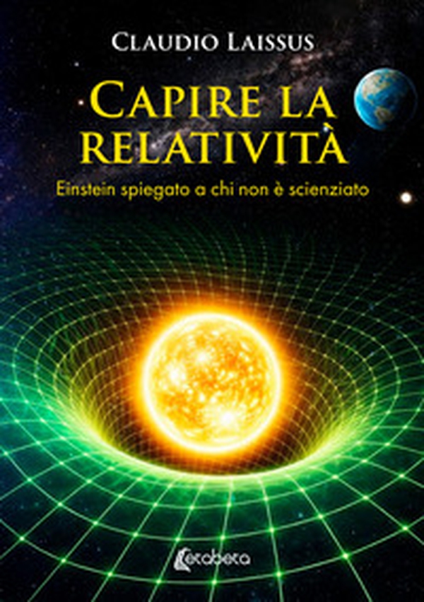 Capire la relatività. Einstein spiegato a chi non è scienziato - Librerie.coop