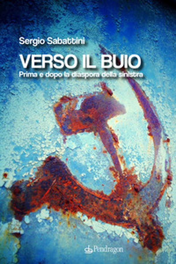 Verso il buio. Prima e dopo la diaspora della sinistra - Librerie.coop Verso il buio. Prima e dopo la diaspora della sinistra - Librerie.coop