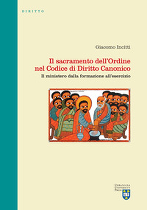 Il sacramento dell'Ordine nel Codice di Diritto Canonico. Il ministero dalla formazione all'esercizio - Librerie.coop Il sacramento dell'Ordine nel Codice di Diritto Canonico. Il ministero dalla formazione all'esercizio - Librerie.coop