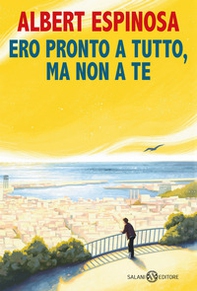 Ero pronto a tutto, ma non a te - Librerie.coop