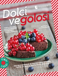 Dolci vegolosi. Piccolo manuale di pasticceria vegana: tutte le basi e tante facili ricette - Librerie.coop