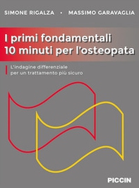I primi fondamentali 10 minuti per l'osteopata. L'indagine differenziale per un trattamento più sicuro - Librerie.coop