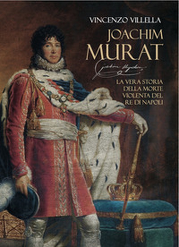 Joachim Murat. La vera storia della morte violenta del re di Napoli - Librerie.coop Joachim Murat. La vera storia della morte violenta del re di Napoli - Librerie.coop