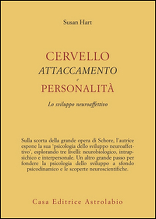 Cervello, attaccamento, personalità. Lo sviluppo neuroaffettivo - Librerie.coop Cervello, attaccamento, personalità. Lo sviluppo neuroaffettivo - Librerie.coop