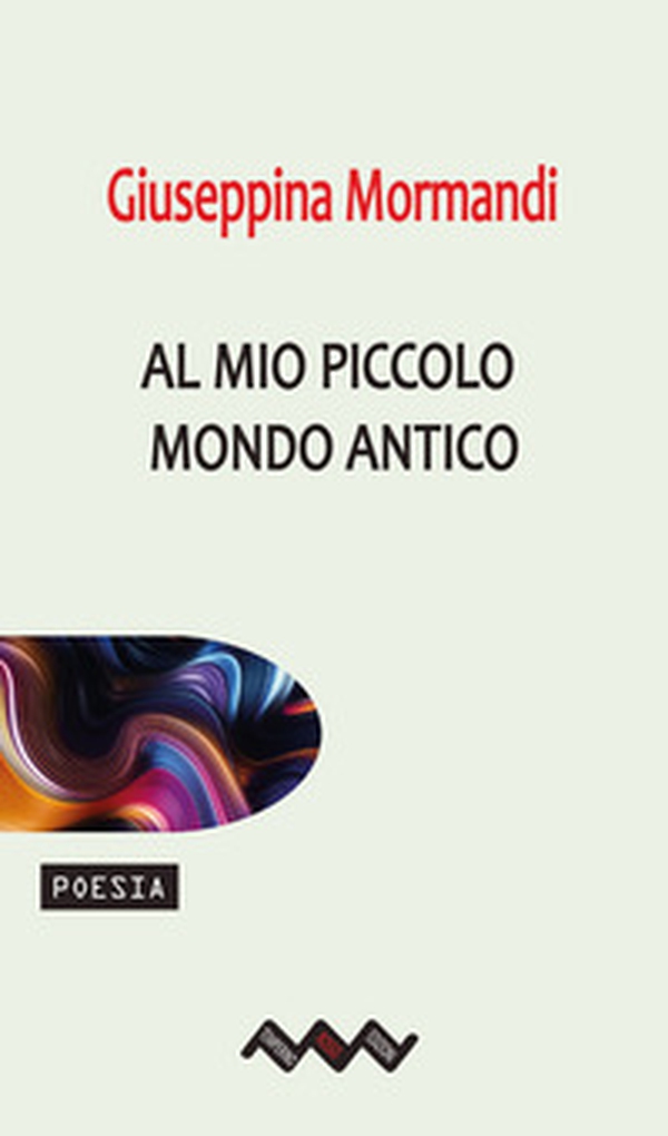 Al mio piccolo mondo antico - Librerie.coop