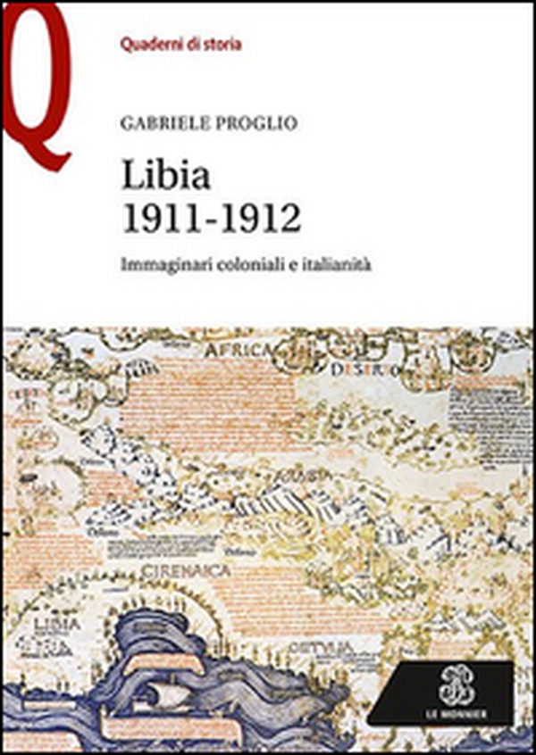 Libia 1911-1912. Immaginari coloniali e italianità - Librerie.coop Libia 1911-1912. Immaginari coloniali e italianità - Librerie.coop