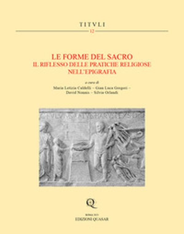 Le forme del sacro. Il riflesso delle pratiche religiose nell'epigrafia - Librerie.coop