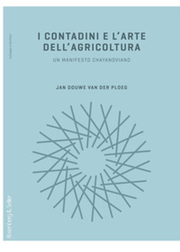 I contadini e l'arte dell'agricoltura. Un manifesto chayanoviano - Librerie.coop I contadini e l'arte dell'agricoltura. Un manifesto chayanoviano - Librerie.coop