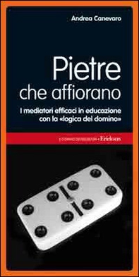 Pietre che affiorano. I mediatori efficaci in educazione con la «logica del domino» - Librerie.coop