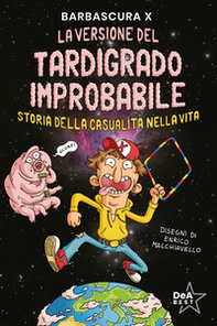 La versione del tardigrado improbabile. Storia della casualità nella vita - Librerie.coop