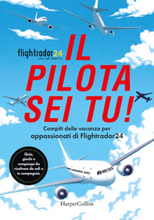 Il pilota sei tu! Compiti delle vacanze per appassionati di Flightradar24. Quiz, giochi e rompicapi da risolvere da soli o in compagnia - Librerie.coop Il pilota sei tu! Compiti delle vacanze per appassionati di Flightradar24. Quiz, giochi e rompicapi da risolvere da soli o in compagnia - Librerie.coop
