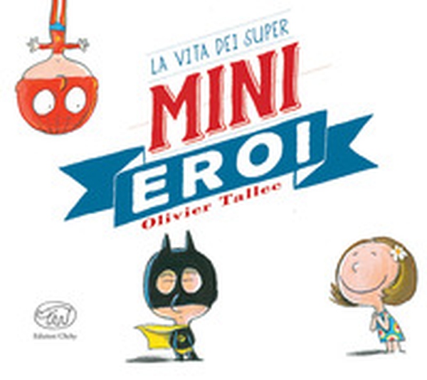 La vita dei Super Mini Eroi - Librerie.coop La vita dei Super Mini Eroi - Librerie.coop