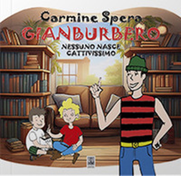 Gianburbero. Nessuno nasce cattivissimo - Librerie.coop Gianburbero. Nessuno nasce cattivissimo - Librerie.coop