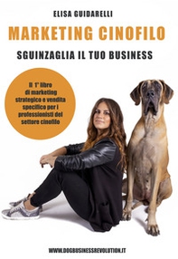 Marketing Cinofilo. Sguinzaglia il tuo business - Librerie.coop Marketing Cinofilo. Sguinzaglia il tuo business - Librerie.coop