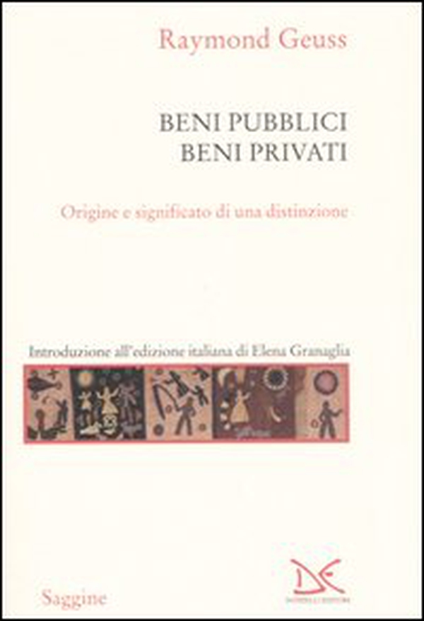 Beni pubblici beni privati. Origine e significato di una distinzione - Librerie.coop