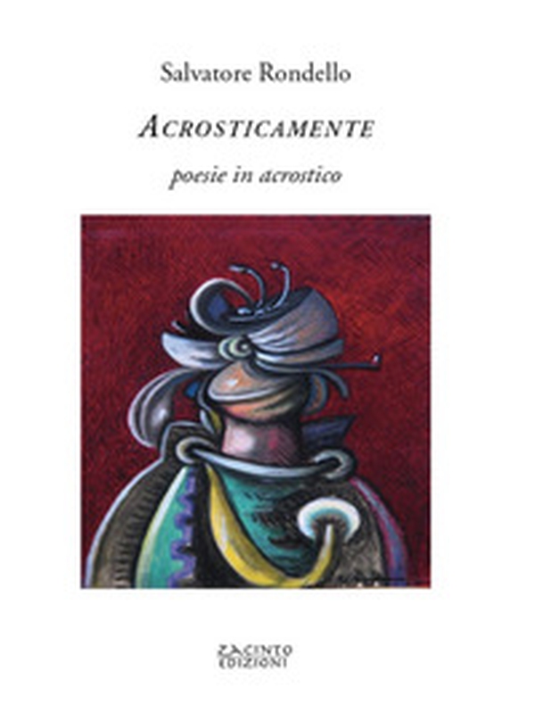 Acrosticamente. Poesie in acrostico - Librerie.coop Acrosticamente. Poesie in acrostico - Librerie.coop