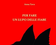 Per fare un lupo delle fiabe - Librerie.coop