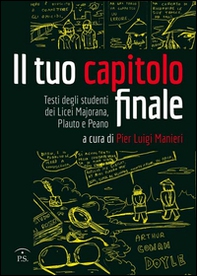 Il tuo capitolo finale. Testi degli studenti dei Licei Majarana, Plauto e Peano - Librerie.coop