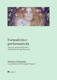 Formatività e performatività. «Esercizi spirituali filosofici» nell'estetica di Luigi Pareyson - Librerie.coop Formatività e performatività. «Esercizi spirituali filosofici» nell'estetica di Luigi Pareyson - Librerie.coop