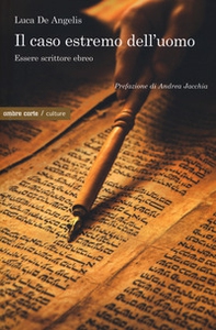 Il caso estremo dell'uomo. Essere scrittore ebreo - Librerie.coop