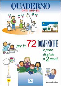 72 domeniche e feste di gioia a 2 mani. Anno «A». Quaderno delle attività - Librerie.coop