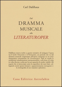 Dal dramma musicale alla Literaturoper - Librerie.coop Dal dramma musicale alla Literaturoper - Librerie.coop