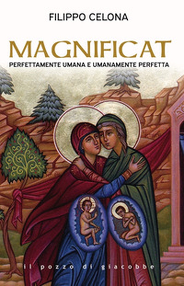 Magnificat. Perfettamente umana e umanamente perfetta - Librerie.coop Magnificat. Perfettamente umana e umanamente perfetta - Librerie.coop