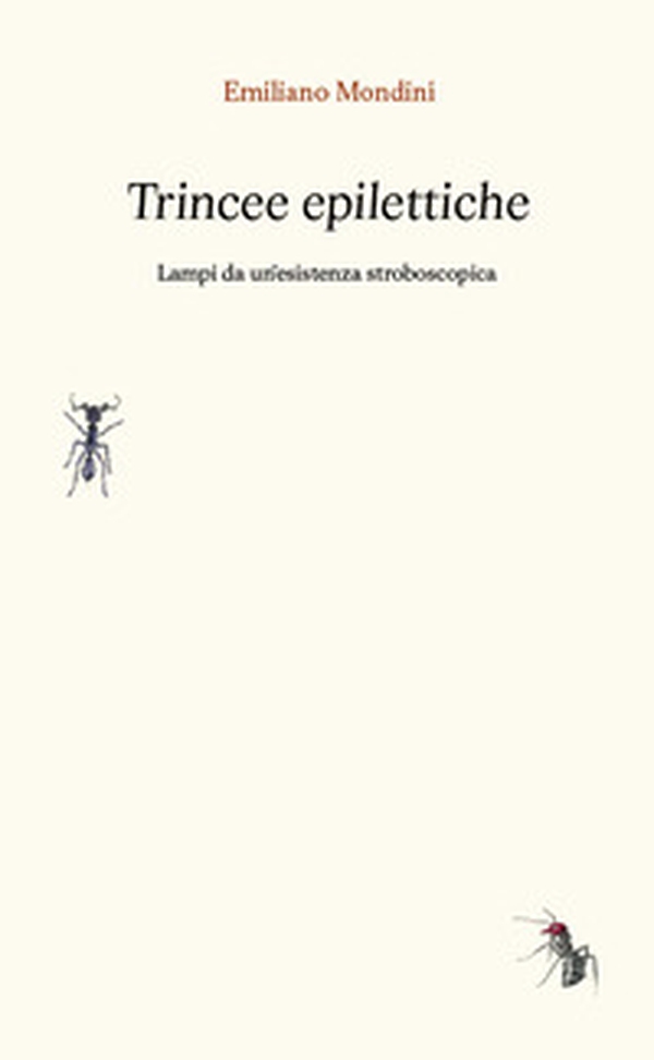 Trincee epilettiche. Lampi da un'esistenza stroboscopica - Librerie.coop Trincee epilettiche. Lampi da un'esistenza stroboscopica - Librerie.coop