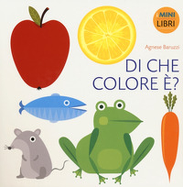 Di che colore è? I minilibri - Librerie.coop Di che colore è? I minilibri - Librerie.coop