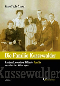 Die familie Kassewalder. Aus dem Leben einer Südtiroler Familie zwischen den Weltkriegen - Librerie.coop