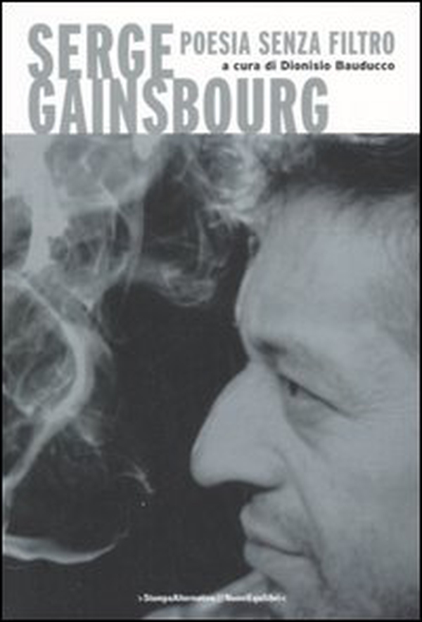 Serge Gainsbourg. Poesia senza filtro. Testo francese a fronte - Librerie.coop Serge Gainsbourg. Poesia senza filtro. Testo francese a fronte - Librerie.coop