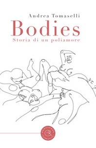 Bodies. Storia di un poliamore - Librerie.coop