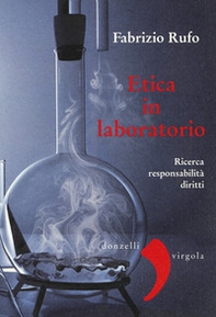 Etica in laboratorio. Ricerca, responsabilità, diritti - Librerie.coop