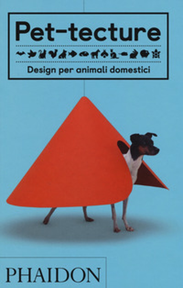Pet-tecture. Design per animali domestici - Librerie.coop Pet-tecture. Design per animali domestici - Librerie.coop