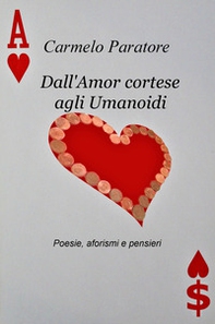 Dall'amor cortese agli umanoidi. Poesie, aforismi e pensieri - Librerie.coop