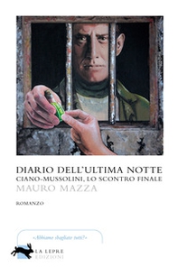 Diario dell'ultima notte. Ciano-Mussolini, lo scontro finale - Librerie.coop