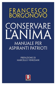 Conservare l'anima. Manuale per aspiranti patrioti - Librerie.coop