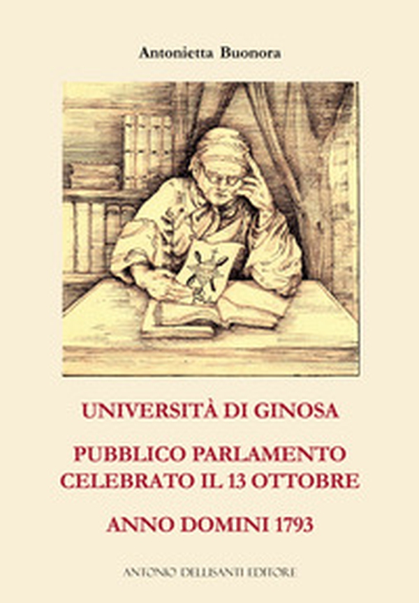 Università di Ginosa. Pubblico Parlamento celebrato il 13 ottobre Anno Domini 1793 - Librerie.coop Università di Ginosa. Pubblico Parlamento celebrato il 13 ottobre Anno Domini 1793 - Librerie.coop