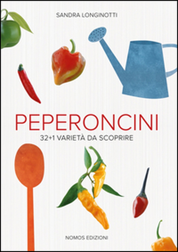 Peperoncini. 32 + 1 varietà da scoprire - Librerie.coop Peperoncini. 32 + 1 varietà da scoprire - Librerie.coop