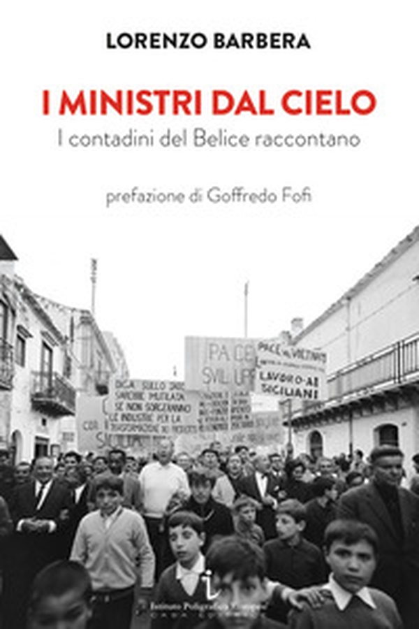 I ministri dal cielo. I contadini del Belice raccontano - Librerie.coop I ministri dal cielo. I contadini del Belice raccontano - Librerie.coop